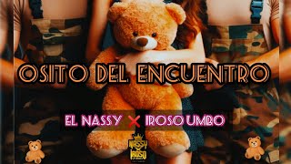 OSITO DEL ENCUENTRO 🧸 El Nassy ❌ Iroso Umbo 🔥 Audio Oficial Cd 💿 los reyes del bombo [upl. by Theron]