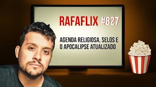 RAFAFLIX 827 • Agenda Religiosa Selos e o Apocalipse atualizado Rafael Hungria [upl. by Eenimod]