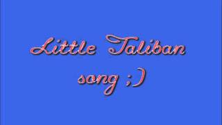 Little Taliban Song [upl. by Ailgna]