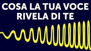 QUALI SEGRETI LA TUA VOCE RIVELA DI TE [upl. by Larcher]