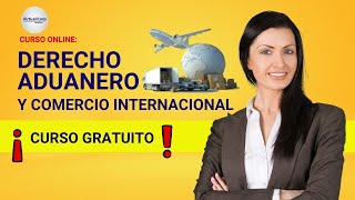 🔴 CURSO DERECHO ADUANERO Y COMERCIO INTERNACIONAL ǀ COMPLETO Y GRATIS 2023 ✅ PARTE 1 [upl. by Naahsar53]