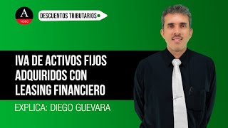 Descuento de IVA en adquisición de activos fijos reales productivos con leasing financiero [upl. by Emor]