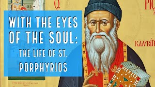 With the Eyes of the Soul The Life of St Porphyrios [upl. by Natsrik802]