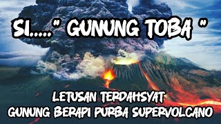 MELETUSNYA GUNUNG TOBA SI GUNUNG BERAPI PURBA SUPERVOLCANO  Sejarah dan asal usul gunung toba [upl. by Dranyl]