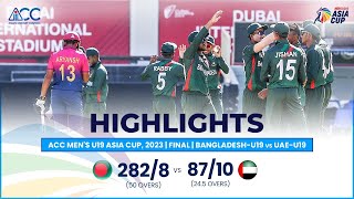 ACC Mens U19 Asia Cup  BangladeshU19 vs UAEU19  Final  Highlights [upl. by Anidal464]