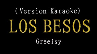 LOS BESOS  karaoke GREEISY intrumentalLyrics [upl. by Thornton]