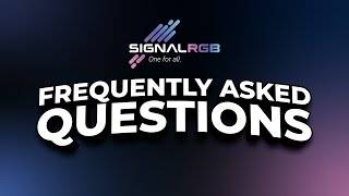 SignalRGB Frequently Asked Questions [upl. by Kostival]