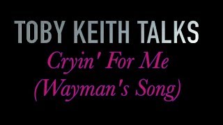 Toby Keith Talks Cryin For Me Waymans Song [upl. by Foscalina]