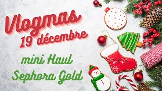 🎄Vlogmas 19  Petit Haul Sephora Gold🎁 vlogmas haul concours [upl. by Prisilla]