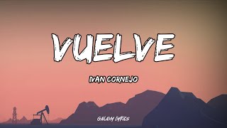 Ivan Cornejo  Vuelve LETRA🎵 [upl. by Olra473]