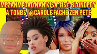 Mezanmi gad nan kisa Tisè Blondedy A tonbe 🙆Carole fache zen pete Blondedy reponn yo [upl. by Sidonia]