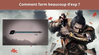 Guide Sekiro 3  Comment farm plein dexp [upl. by Imoyaba]