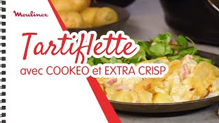 Tartiflette gratinée avec COOKEO et EXTRA CRISP  Les recettes Moulinex [upl. by Fidele]