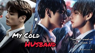 Taekook Oneshot  TOP KOOK  My Cold Husband  12 [upl. by Osborn]