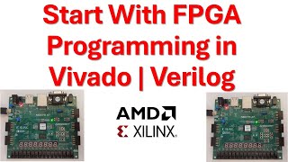 Start With FPGA Programming in Vivado and Verilog  AMDXilinx FPGA Boards [upl. by Eusassilem]