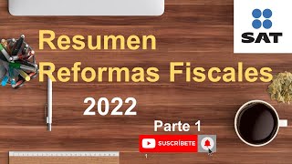 Reformas Fiscales 2022 Parte 1 [upl. by Agace35]