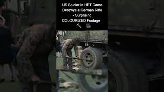 US Soldier in HBT Camo Destroys a German Rifle Surprising COLOURIZED Footage 🇺🇸🔨🇩🇪🎥 [upl. by Naras129]