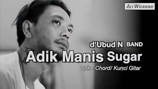 dUbud N Band ADIK MANIS SUGAR Lirik Chord⁄ Kunci Gitar [upl. by Rangel]