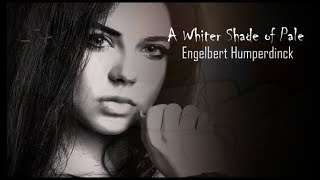 A Whiter Shade of Pale  Engelbert Humperdinck with lyric [upl. by Battista587]