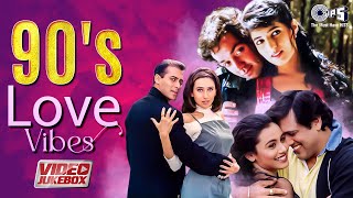 90s Love Vibes  Video Jukebox  Bollywood Romantic Songs  90’s Evergreen Hindi Songs Hindi Hits [upl. by Eznyl]