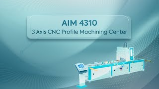 AIM 4310  3 Axis CNC Profile Machining Center [upl. by Nauqaj]