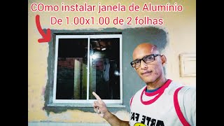 INSTALAÇÃO DE JANELA DE ALUMÍNIO DE 1 00 POR 1 00 DE 2 FOLHAS [upl. by Sukin125]