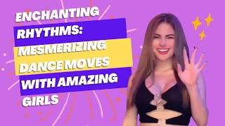 Enchanting Rhythms Mesmerizing Dance Moves with Amazing Girls [upl. by Reilamag]