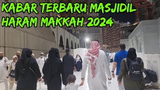 MASJIDIL HARAM MAKKAH 2024  KABAR TERBARU JAMAAH UMROH [upl. by Jd]