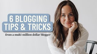 6 BEST Blogging Tips amp Tricks From a MultiMillion Dollar Blogger [upl. by Sells765]