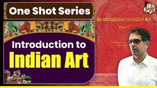 An Introduction to Indian Art Class 11 NCERT  One Shot Video For UPSC Prelims  UPSC Art amp Culture [upl. by Dotson]