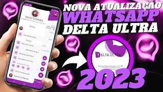 SAIU🔥 NOVA ATUALIZAÇÃO WHATSAPP DELTA ULTRA 520FB COM NOVIDADES 1 DE OUTUBRO 2023 [upl. by Grunberg314]