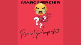 Marc Mercier  Romantique imparfait Clip officiel [upl. by Kristoforo]