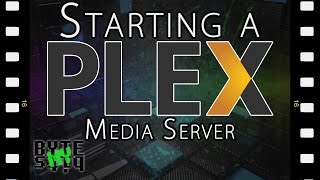 Starting a Plex Media Server  Everything you need to know [upl. by Lud768]