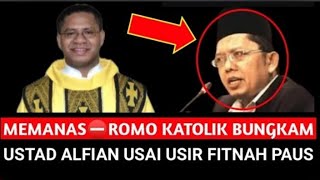 Terbaru😱Romo Katolik Bungkam Ustad Alfian Yang Mau Mengusir Paus Fransiskus [upl. by Avek]