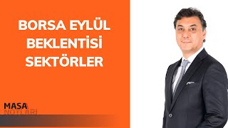 BORSA EYLÜL BEKLENTİSİ SEKTÖRLER [upl. by Alphonso859]