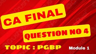 PGBP  QUESTION NO 4  DIRECT TAX  CA FINAL  CHAPTER 3  MODULE 1 [upl. by Aryahay]