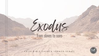 Exodus 418713 by Pastor Justin Harris  Faith Bible Church Naples Florida [upl. by Narej]