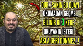 DUR SAKIN BU DUAYI OKUMADAN GEÇMEBİLİNİR Kİ 3 KERE OKUYANIN İSTEĞİ ASLA GERİ DÖNMEZ [upl. by Naerad]