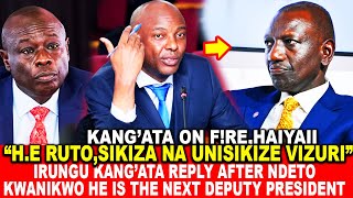 HE RUTOSIKIZA VIZURIIRUNGU KANG’ATA REPLY AFTER NDETO KWANIKWO HE IS THE NEXT DEPUTY PRESIDENT [upl. by Panaggio]