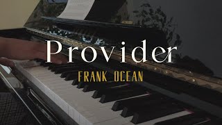 Frank Ocean  Provider Piano Cover [upl. by Einberger]