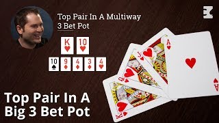 Poker Strategy Top Pair In A Multiway 3 Bet Pot [upl. by Sallyann640]