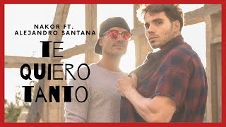 Nakor  Te quiero tanto Official Video ft Alejandro Santana [upl. by Madalyn560]