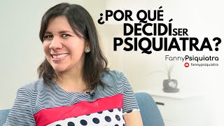 ¿Por qué decidí ser psiquiatra II Fannypsiquiatra [upl. by Siana]