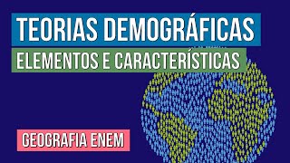 TEORIAS DEMOGRÁFICAS elementos e características  Geografia para o Enem  Eduardo [upl. by Riebling539]