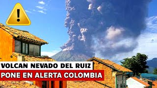 VOLCAN NEVADO DEL RUIZ EN ERUPCION ENORME NUBE LLEGA AL CIELO CAE CENIZA EN PUEBLOS CERCANOS [upl. by Kenn]