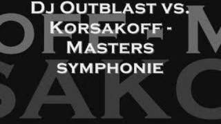 Dj Outblast vs Korsakoff  Masters symphonie [upl. by Ignaz700]