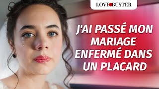 JAi Passé Mon Mariage Enfermé Dans Un Placard  LoveBusterFrance [upl. by Gnuoy717]