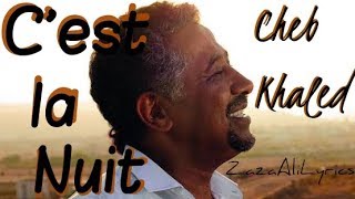 Cheb Khaled  Cest la Nuit  Zaza Ali Lyrics [upl. by Doty]