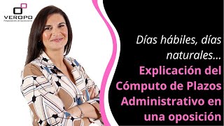 Días hábiles días naturales… Explicación del Cómputo de Plazos Administrativos en una oposición [upl. by Campman]