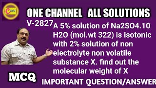 A 5 solution of Na2SO410 H2O molwt 322 is isotonic with 2 solution of non electrolyte non vola [upl. by Maddy]